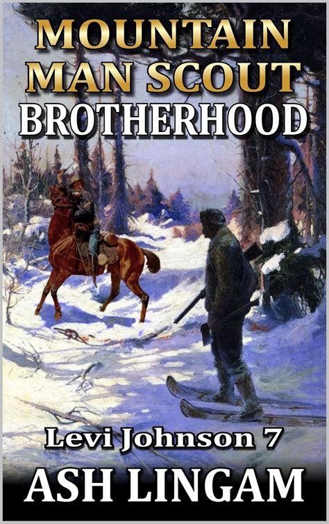 Levi Johnson: Mountain Man Scout: Brotherhood: A Mountain Man Adventure ...