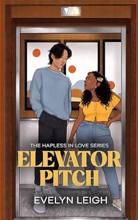 Elevator Pitch: A Neighbors-To-Lovers Romance (Hapless In Love Book 1 ...