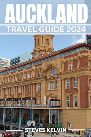 AUCKLAND TRAVEL GUIDE 2024 : 2024 Insider's Edition, Your All-in-One ...