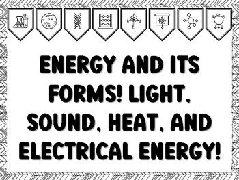 ENERGY AND ITS FORMS! LIGHT, SOUND, HEAT, AND ELECTRICAL ENERGY! Grade ...