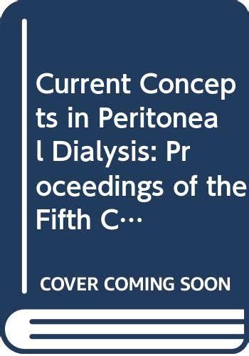 Buy Current Concepts in Peritoneal Dialysis: Proceedings of the Fifth ...