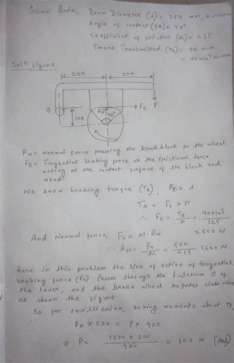 A single block brake as shown in figure. Has the drum diameter 250mm ...