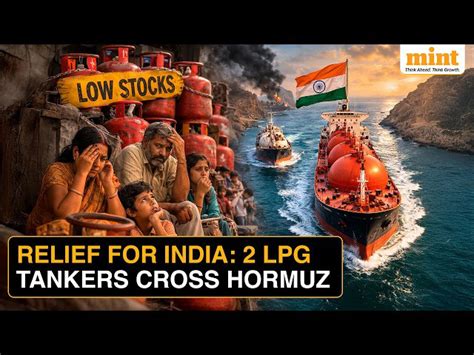 Iran war: 2 LPG tankers head to India after crossing Hormuz amid gas ...