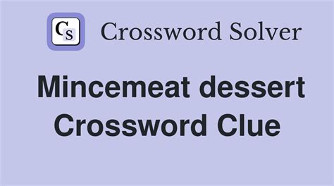 Mincemeat dessert - Crossword Clue Answers - Crossword Solver