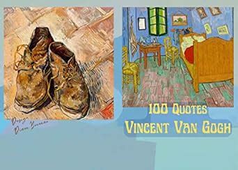 Vincent van Gogh - 100 Quotes: One of the most beloved, emulated ...