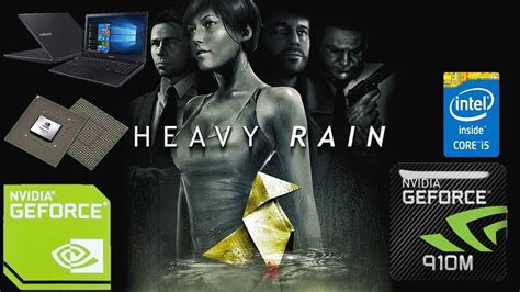 Heavy Rain: Nvidia Geforce 910M (2GB). i5 5200U: 8 GB RAM. gDDR3 - YouTube