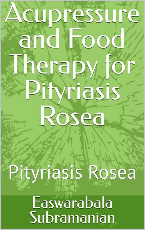Acupressure and Food Therapy for Pityriasis Rosea: Pityriasis Rosea ...