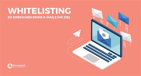Whitelisting: so erreichen deine E-Mails ihr Ziel | Einstein1