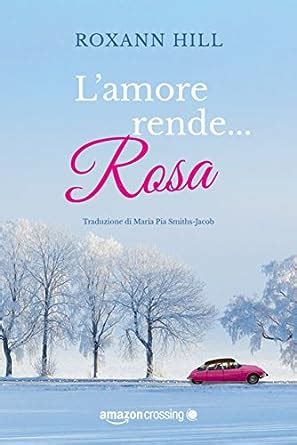 L'amore rende… rosa (Italian Edition) eBook : Hill, Roxann, Smiths ...