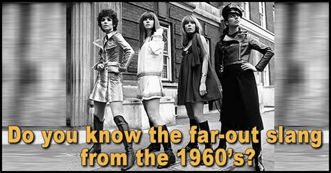 Do You Actually Know "Far Out" Slang Of The 1960's?