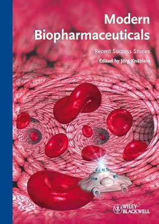 Modern Biopharmaceuticals: Recent Success Stories eBook : Knäblein ...