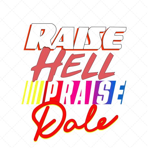 Raise Hell Praise Dale Transfer – Classy Crafts