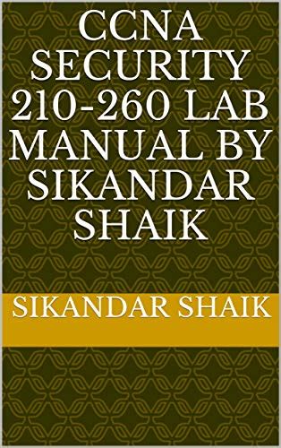 CCNA SECURITY 210-260 LAB MANUAL BY SIKANDAR SHAIK eBook : SHAIK ...