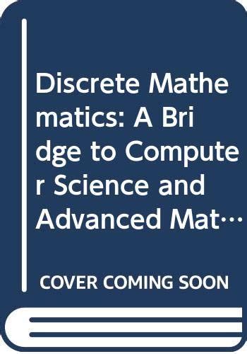 Buy Discrete Mathematics: A Bridge to Computer Science and Advanced ...