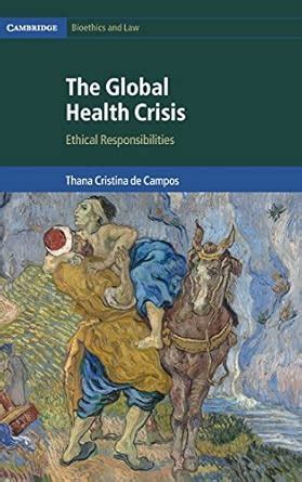 Buy THE GLOBAL HEALTH CRISIS: Ethical Responsibilities: 36 (Cambridge ...