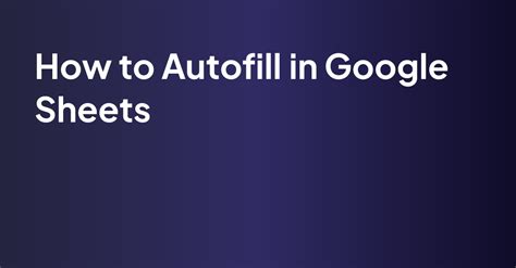 How to Autofill in Google Sheets