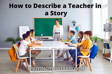 How to Describe a Teacher in a Story - Writing Tips Oasis - A website ...