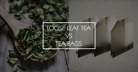 Loose Leaf Tea VS Tea Bags – Skinluv.in