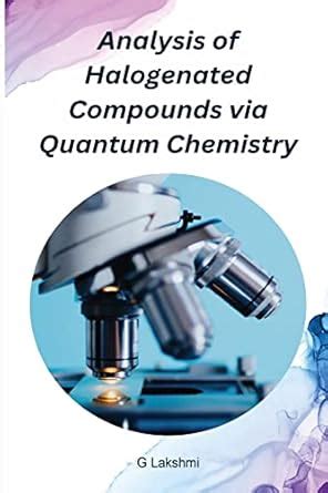 Buy Analysis of Halogenated Compounds via Quantum Chemistry Book Online ...