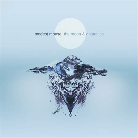 The Moon & Antarctica by Modest Mouse (Album; Glacial Pace): Reviews ...