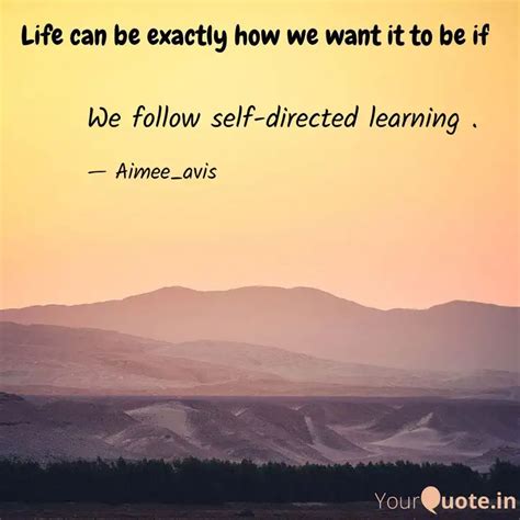We follow self-directed l... | Quotes & Writings by aimee avis | YourQuote