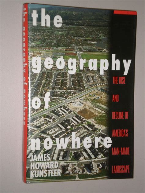 The Geography of Nowhere: The Rise and Decline of America's Man-Made ...