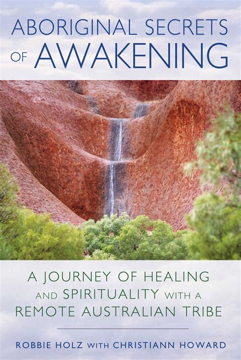 Aboriginal Secrets of Awakening eBook by Robbie Holz, Christiann Howard ...