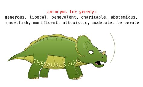More 60 Greedy Antonyms. Full list of opposite words of greedy.