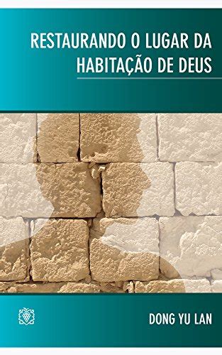 Restaurando o lugar da habitação de Deus (Portuguese Edition) eBook ...