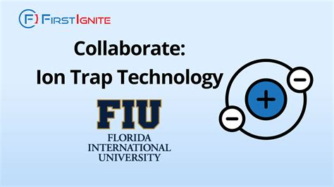 Collaborate: Ion Trap Technology - FirstIgnite