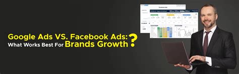 Google Ads vs. Facebook Ads: What Works Best For Brand Growth?