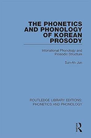 The Phonetics and Phonology of Korean Prosody: Intonational Phonology ...