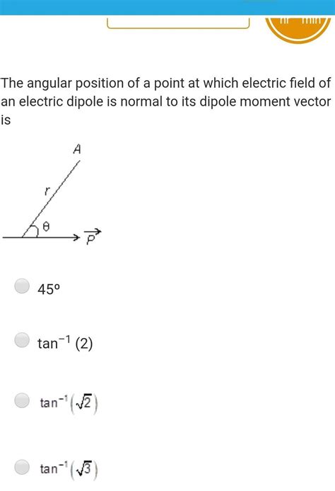 the angular position of a point at which electric field of an electric ...