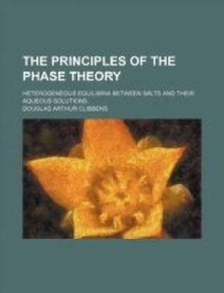 The Principles of the Phase Theory; Heterogeneous Equilibria Between ...