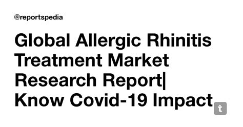 Global Allergic Rhinitis Treatment Market Research Report| Know Covid ...