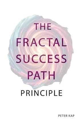 THE FRACTAL SUCCESS PATH PRINCIPLE eBook : KAP, PETER: Amazon.in ...