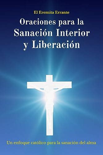 Oraciones para la Sanación Interior y Liberación: Un enfoque católico ...