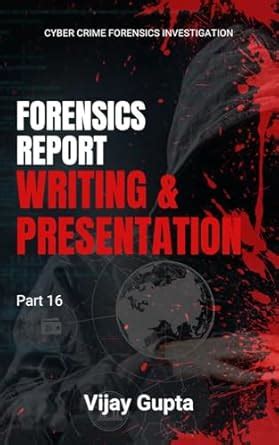Forensics Report writing and Presentation: Mastering the Art of ...