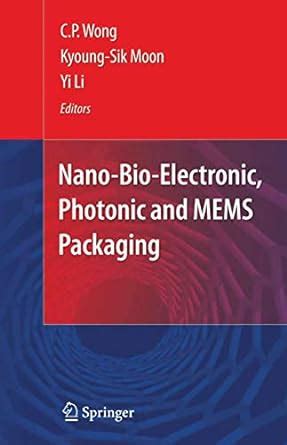 Buy NANO-BIO- ELECTRONIC, PHOTONIC AND MEMS PACKAGING Book Online at ...