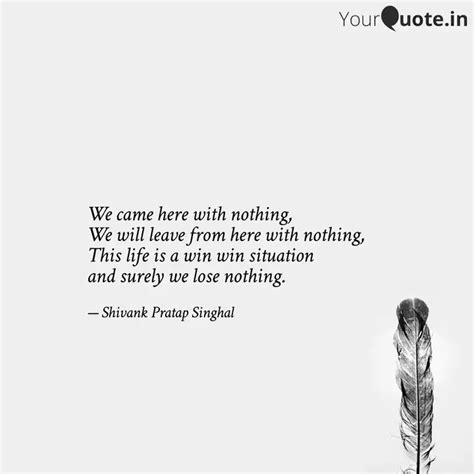 We came here with nothing... | Quotes & Writings by Shivank Singhal ...