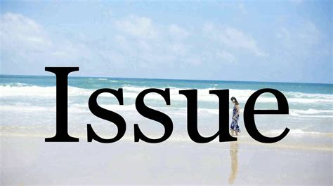 Image result for How to Pronounce Issue