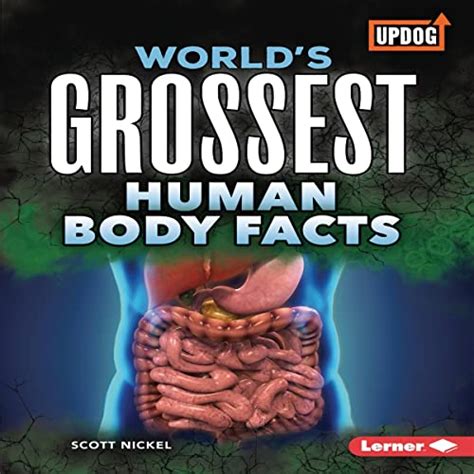 World's Grossest Human Body Facts: World's Grossest (UpDog Books ...