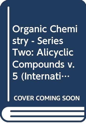 Organic Chemistry - Series Two: Alicyclic Compounds v. 5 (International ...