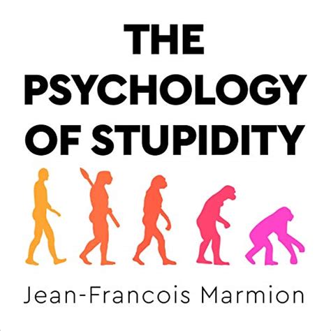 The Psychology of Stupidity: Explained by Some of the World's Smartest ...