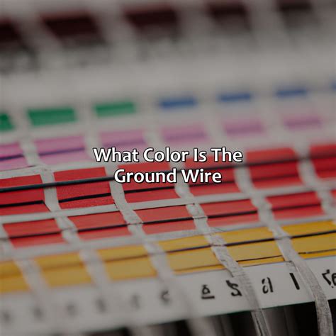 What Color Is Ground Wire at Christopher Laskey blog