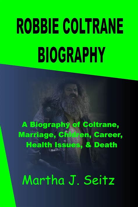 Robbie Coltrane Biography: A Biography of Coltrane, Marriage, Children ...