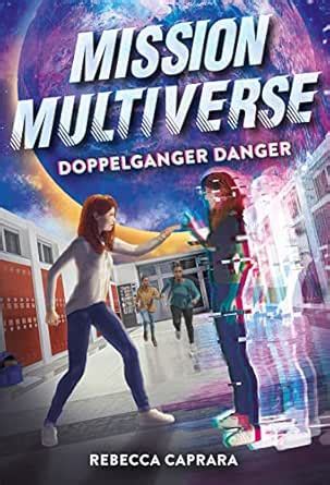 Doppelganger Danger (Mission Multiverse Book 2) eBook : Caprara ...
