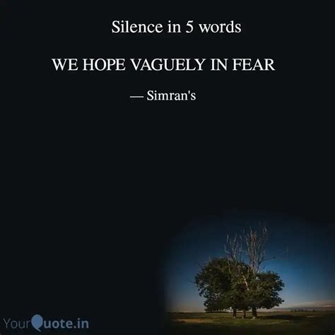 WE HOPE VAGUELY IN FEAR | Quotes & Writings by Simran Gill | YourQuote