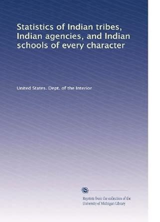 Statistics of Indian tribes, Indian agencies, and Indian schools of ...