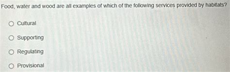 Solved: Food, water and wood are all examples of which of the following ...